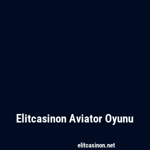 Elitcasinon Aviator Oyunu