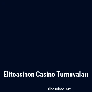 Elitcasinon Casino Turnuvaları