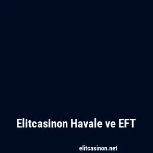 Elitcasinon Havale ve EFT