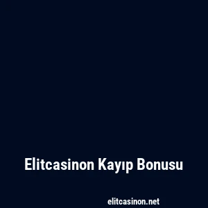Elitcasinon Kayıp Bonusu