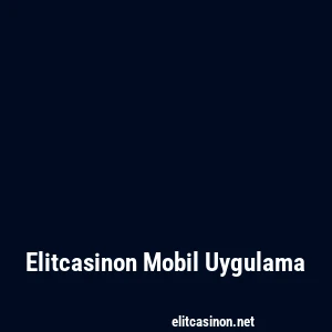 Elitcasinon Mobil Uygulama