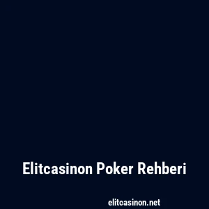 Elitcasinon Poker Rehberi