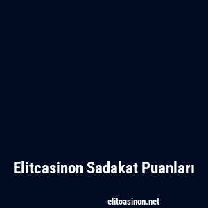 Elitcasinon Sadakat Puanları